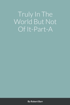 Paperback Truly In The World But Not Of It-Part-A Book