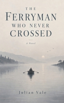 Paperback The Ferryman Who Never Crossed Book