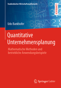 Paperback Quantitative Unternehmensplanung: Mathematische Methoden Und Betriebliche Anwendungsbeispiele [German] Book