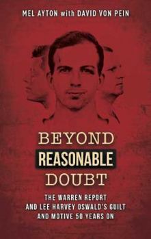 Paperback Beyond Reasonable Doubt: The Warren Report and Lee Harvey Oswald's Guilt and Motive 50 Years on Book