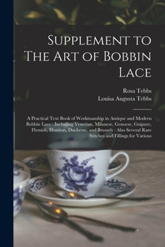 Paperback Supplement to The art of Bobbin Lace: A Practical Text Book of Workmanship in Antique and Modern Bobbin Lace: Including Venetian, Milanese, Genoese, G Book