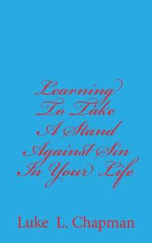 Paperback Learning To Take A Stand Against Sin In Your Life Book