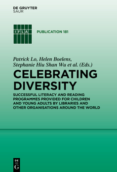 Celebrating Diversity: Successful Literacy and Reading Programmes Provided for Children and Young Adults by Libraries and Other Organisations Around the World
