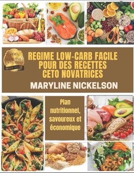 Paperback Regime Low-Carb Facile Pour Des Recettes Ceto Novatrices: Plan nutritionnel, savoureux et ?conomique [French] Book