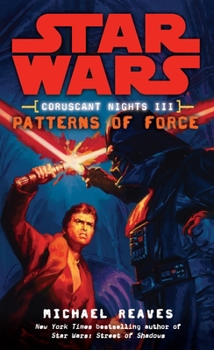 Mass Market Paperback Patterns of Force: Star Wars Legends (Coruscant Nights, Book III) Book