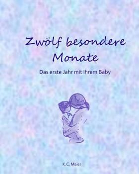 Paperback Zwölf besondere Monate: Das erste Jahr mit Ihrem Baby [German] Book
