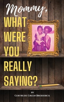 Paperback Mommy, What Were You Really Saying? Book