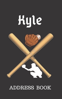 Kyle: Address Book for Kids who Love Baseball Personalized with your Boy's Name