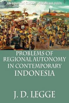 Problems of Regional Autonomy in Contemporary Indonesia - Book  of the Equinox Classic Indonesia