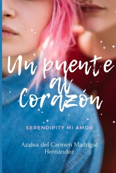 Paperback Un Puente al corazón: Serendipity mi amor [Spanish] Book