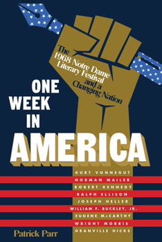 Hardcover One Week in America: The 1968 Notre Dame Literary Festival and a Changing Nation Book