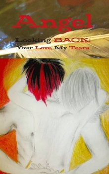 Hardcover Angel Looking BACK: Your Love, My Tears Book