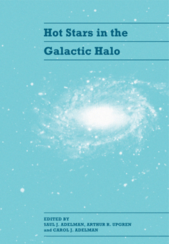 Paperback Hot Stars in the Galactic Halo: Proceedings of a Meeting, Held at Union College, Schenectady, New York November 4 6, 1993 in Honor of the 65th Birthda Book