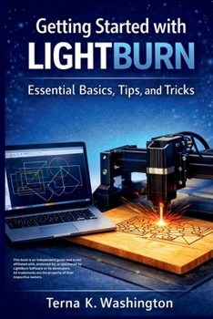 Getting Started with LightBurn: Essential Basics, Tips, and Tricks (Laser Success)