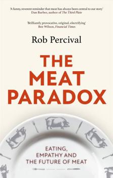 Paperback The Meat Paradox: ‘Brilliantly provocative, original, electrifying’ Bee Wilson, Financial Times Book