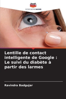 Paperback Lentille de contact intelligente de Google: Le suivi du diabète à partir des larmes [French] Book