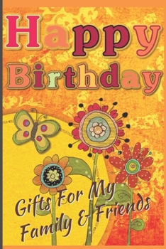 Paperback Happy Birthday: Gifts For My Family & Friends: Capture Birthday Present Ideas All Year Long Book