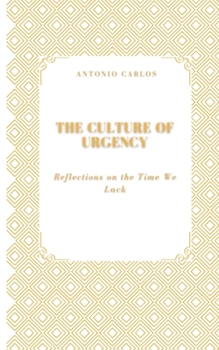 Paperback The Culture of Urgency: Reflections on the Time We Lack Book
