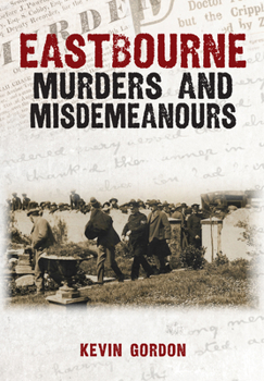 Paperback Eastbourne Murders and Misdemeanours Book