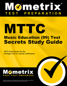 Paperback MTTC Music Education (99) Test Secrets Study Guide: MTTC Exam Review for the Michigan Test for Teacher Certification Book