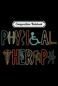 Paperback Composition Notebook: Physical Therapy - Physical Therapist Journal/Notebook Blank Lined Ruled 6x9 100 Pages Book
