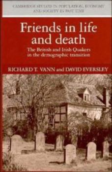 Friends in Life and Death: British and Irish Quakers in the Demographic Transition - Book  of the Cambridge Studies in Population, Economy and Society in Past Time