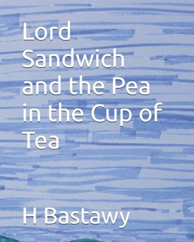 Lord Sandwich and the Pea in the Cup of Tea (The Adventures of Lord Sandwich)