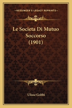 Paperback Le Societa Di Mutuo Soccorso (1901) [Italian] Book