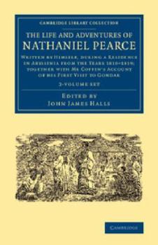 Paperback The Life and Adventures of Nathaniel Pearce 2 Volume Set: Written by Himself, During a Residence in Abyssinia from the Years 1810-1819; Together with Book