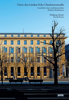 Hardcover Unter Den Linden Ecke Charlottenstraße: Geschichte Eines Traditionsreichen Berliner Bankhauses [German] Book