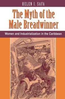 Paperback The Myth Of The Male Breadwinner: Women And Industrialization In The Caribbean Book