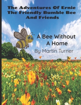 Paperback The Adventures of Ernie the Friendly Bumble Bee: A Bee Without A Home Book