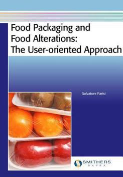 Paperback Food Packaging and Food Alterations: The User-Oriented Approach Book