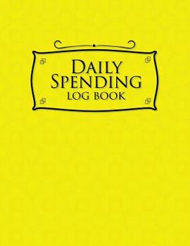 Paperback Daily Spending Log Book: Business Expense Tracking, Expense Report Organizer, Expense Booklet, Spending Tracker, Yellow Cover Book