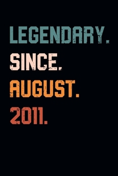 Blank Lined Journal, Notebook, Diary, Planner - Legendary Since August 2011 - 8th Birthday Gift For 8 Years Old Boys and Girls born in August: Medium College-Ruled Journey Diary, 110 page, Lined, 6x9 