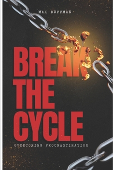 Paperback Break The Cycle: Overcoming Procrastination Book