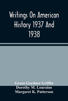 Paperback Writings On American History 1937 And 1938; A Bibliography Of Books And Articles On United States History Published During The Year 1937 And 1938 Book