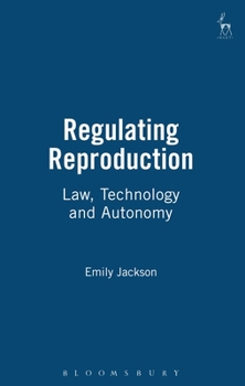 Hardcover Regulating Reproduction: Law, Technology and Autonomy Book