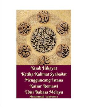 Paperback Kisah Hikayat Ketika Kalimat Syahadat Mengguncang Istana Kaisar Romawi Edisi Bahasa Melayu Book