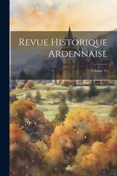 Paperback Revue Historique Ardennaise; Volume 15 [French] Book