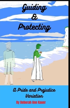 Paperback Guiding & Protecting: A Pride and Prejudice Variation Book