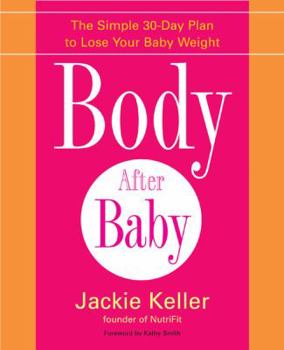 Hardcover Body After Baby: The Simple 30-Day Plan to Lose Your Baby Weight Book