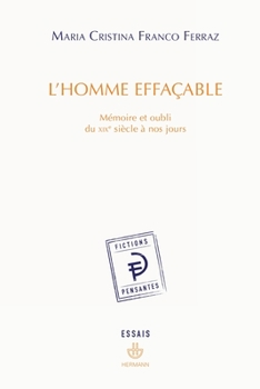 L'homme effacable: Mémoire et oubli du XIXe siècle à nos jours (HR.FICT.PENSANT) (French Edition)