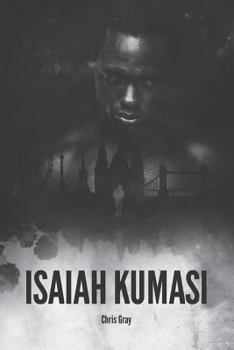 Paperback Isaiah Kumasi: A Dark, Tense, Gripping Thriller with a Sledgehammer Twist. Book
