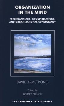 Paperback Organization in the Mind: Psychoanalysis, Group Relations and Organizational Consultancy Book