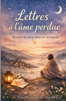 Paperback Lettres à l'âme perdue: Recueil de mots pour se retrouver [French] Book