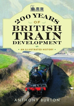 Paperback 200 Years of British Train Development: An Illustrated History Book