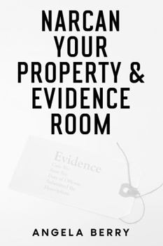 Narcan Your Property & Evidence Room