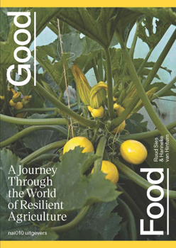 Hardcover Good Food: A Journey Through the World of Resilient Agriculture Book