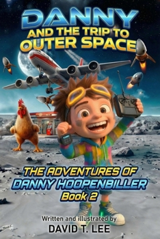 Paperback Danny and the Trip to Outer Space: This book is written and illustrated by 8 year old author, David T. Lee. It contains 16 chapters, 6,500 words and 6 Book
